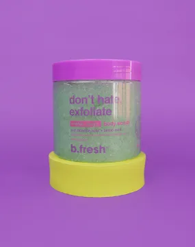 don't hate, exfoliate body scrub